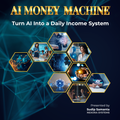 AI Money Machine: Beginner's Daily Income System — ChatGPT, Canva & AI Side Hustle Guide (PDF)