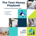 The Teen Money Playbook | Financial Literacy Guide for Teens 13–18 | Budgeting, Saving & Investing PDF